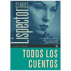 TODOS LOS CUENTOS - CLARICE LISPECTOR