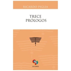 TRECE PROLOGOS - RICARDO PIGLIA