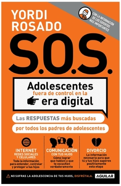 S.O.S. ADOLESCENTES FUERA DE CONTROL EN LA ERA DIGITAL - YORDI ROSADO