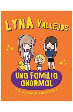 UNA FAMILIA ANORMAL: EL MISTERIO DE LA HECHICERA N° 02 - LYNA VALLEJOS