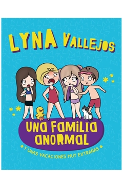 UNA FAMILIA ANORMAL Y UNAS VACACIONES MUY EXTRAÑAS - VALLEJOS LYNA