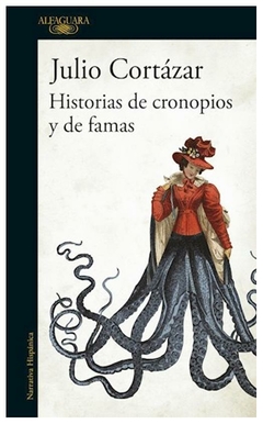 HISTORIAS DE CRONOPIOS Y DE FAMAS - JULIO CORTÁZAR
