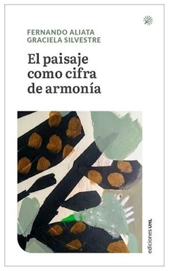 EL PAISAJE COMO CIFRA DE ARMONIA - ALIATA FERNANDO