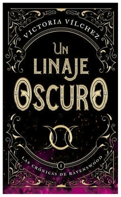 UN LINAJE OSCURO - SAGA LAS CRONICAS DE RAVENSWOOD 1 - VICTORIA VÍLCHEZ