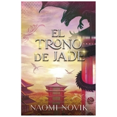 EL TRONO DE JADE- SAGA TEMERARIO 2. - NOAMI NOVIK