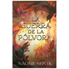 LA GUERRA DE LA POLVORA - SAGA TEMERARIO 3 - NAOM NOVIK