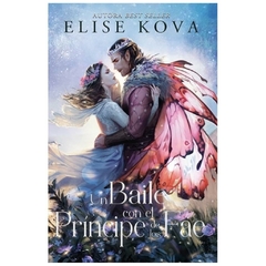 UN BAILE CON EL PRÍNCIPE DE LOS FAE - SAGA UNIDOS POR LA MAGIA 2. - ELISE KOVA