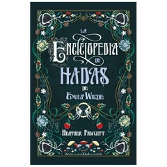 LA ENCICLOPEDIA DE HADAS DE EMILY WILDE - LIBRO 1 - HEATHER FAWCETT