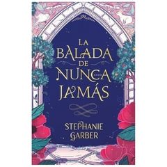 LA BALADA DE NUNCA JAMAS- SAGA ERASE UNA VEZ UN CORAZON ROTO 2 - STEPHANIE GARBER