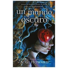 UN MUNDO OSCURO - A. G. HOWARD
