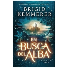 EN BUSCA DEL ALBA - SAGA DESAFIA LA NOCHE N° 2 - BRIGID KEMMERER