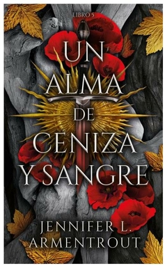 UN ALMA DE CENIZA Y SANGRE - SAGA DE SANGRE Y CENIZAS 5. - JENNIFER L. ARMENTROUT