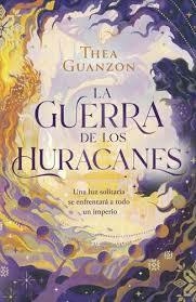 LA GUERRA DE LOS HURACANES - LIBRO 1 - THEA GUANZON