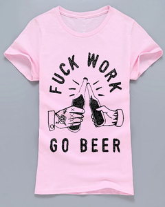 Remera Fuck work go beer en internet