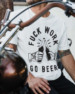 Remera Fuck work go beer