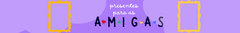 Banner da categoria Para as Amigas