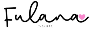 Fulana T-Shirts