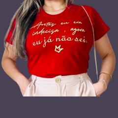 T- Shirt - Antes eu era indecisa, agora já nem sei - Vermelho - - comprar online