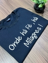 T- Shirt - Onde há Fé há Milagres - Preto -