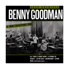 Benny Goodman - Jazz Archives A True Collectors Item