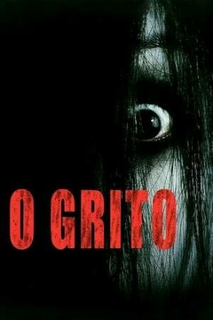 2004 O Grito (Dublado) - Na Escolha de 10 filmes ou desenhos, o Pen-Drive será grátis...Aproveite!