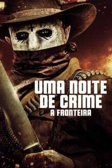 2021 Uma Noite de Crime 5 - A Fronteira - Na Escolha de 10 filmes ou desenhos, o Pen-Drive será grátis...Aproveite!