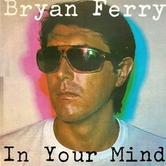 Bryan Ferry 1977 - In Your Mind - Na compra de 15 álbuns musicais, 20 filmes ou desenhos, o Pen-Drive será grátis...Aproveite!