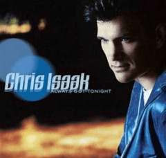 Chris Isaak 2002 - Always Got Tonight - Na compra de 15 álbuns musicais, 20 filmes ou desenhos, o Pen-Drive será grátis...Aproveite!