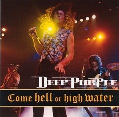 Deep Purple 1993 - Come Hell Or High Water - Na compra de 15 álbuns musicais, 20 filmes ou desenhos, o Pen-Drive será grátis...Aproveite!