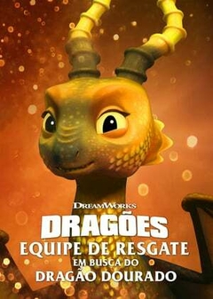 Dragões Equipe de Resgate - Em Busca do Dragão Dourado (2020) DreamWorks - PEN-DRIVE INCLUSO