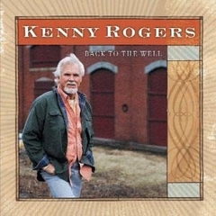 Kenny Rogers 2003 - Back to the Well - Na compra de 15 álbuns musicais, 20 filmes ou desenhos, o Pen-Drive será grátis...Aproveite!