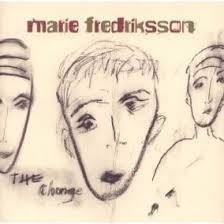 Marie Fredriksson 2004 - The Change - Na compra de 15 álbuns musicais, 20 filmes ou desenhos, o Pen-Drive será grátis...Aproveite!
