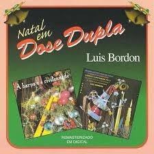 Natal - Luis Bordon - Natal em Dose Dupla - Na compra de 15 álbuns musicais, 20 filmes ou desenhos, o Pen-Drive será grátis...Aproveite!