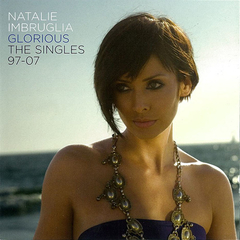 Natalie Imbruglia 2007 - Glorious The Singles 97-07 - Na compra de 15 álbuns musicais, 20 filmes ou desenhos, o Pen-Drive será grátis...Aproveite!