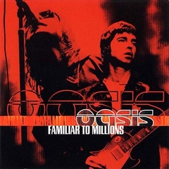 Oasis 2000 - Familiar to Millions - Na compra de 15 álbuns musicais, 20 filmes ou desenhos, o Pen-Drive será grátis...Aproveite! - comprar online