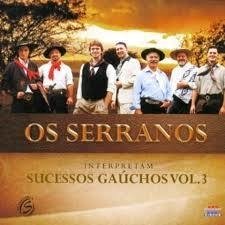 Os Serranos 2013 - Sucessos Gaúchos Vol.3 - Na compra de 15 álbuns musicais, 20 filmes ou desenhos, o Pen-Drive será grátis...Aproveite!