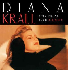 Diana Krall 1995 - Only Trust Your Heart - Na compra de 15 álbuns musicais, 20 filmes ou desenhos, o Pen-Drive será grátis...Aproveite!