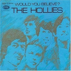 The Hollies 1966 - Would You Believe - Na compra de 15 álbuns musicais, 20 filmes ou desenhos, o Pen-Drive será grátis...Aproveite!