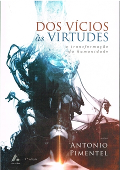 Dos vícios às virtudes - a transformação da humanidade