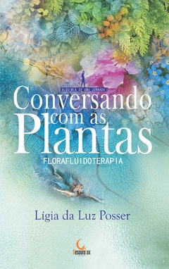 Conversando com as plantas - Florafluidoterapia