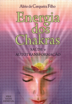 Energia dos chakras - Saúde e autotransformação