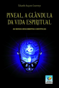 Pineal - a glândula da vida espiritual