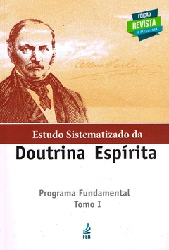 Estudo sistematizado da doutrina espírita - Programa fundamental - Tomo I