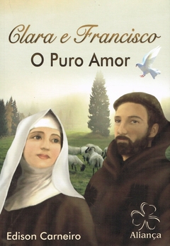 Clara e Francisco - O puro amor