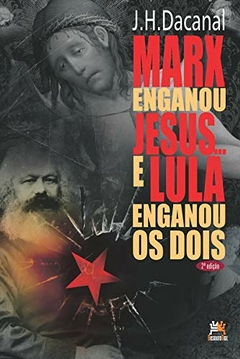 Marx enganou Jesus… e Lula enganou os dois