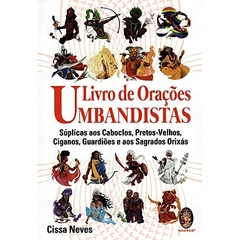 Livro de orações umbandistas - súplicas aos Caboclos, Pretos-velhos, Ciganos, Guardiões e os sagrados Orixás - comprar online