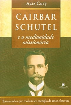 Cairbar Schutel e a mediunidade missionária
