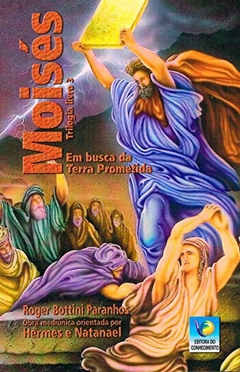 Trilogia no mundo dos faraós - Vol 03 - Moisés - Em busca da terra prometida