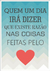 Quadro Decorativo Quem um Dia irá Dizer ... - comprar online