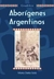 Aborigenes Argentinos - Maria Delia Sola - Editorial Gradifco